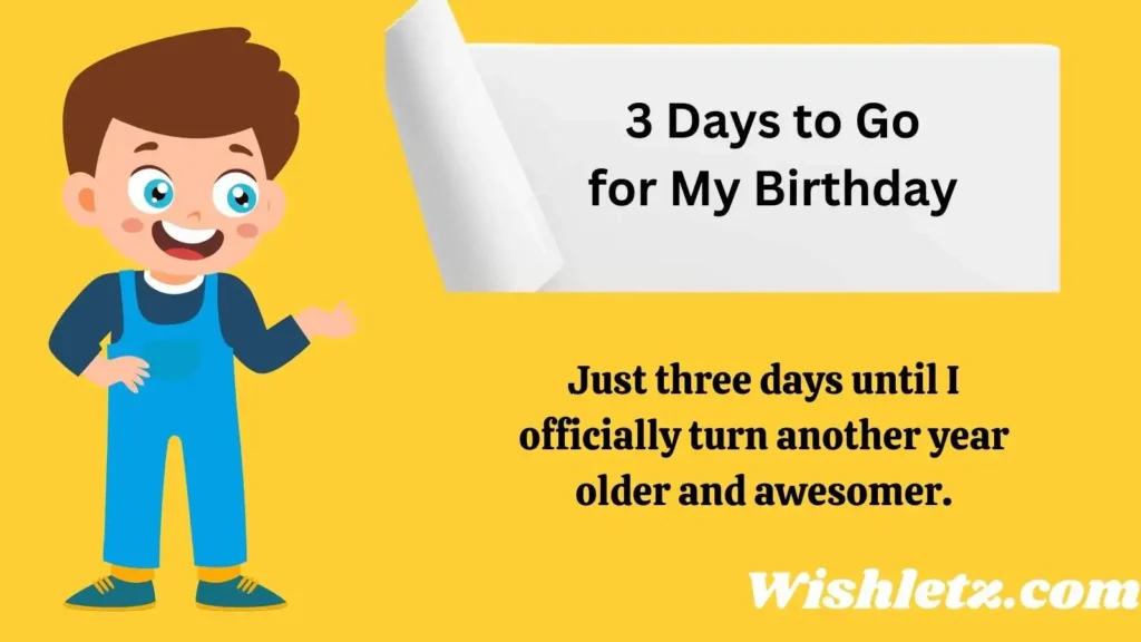 3 Days to Go for My Birthday