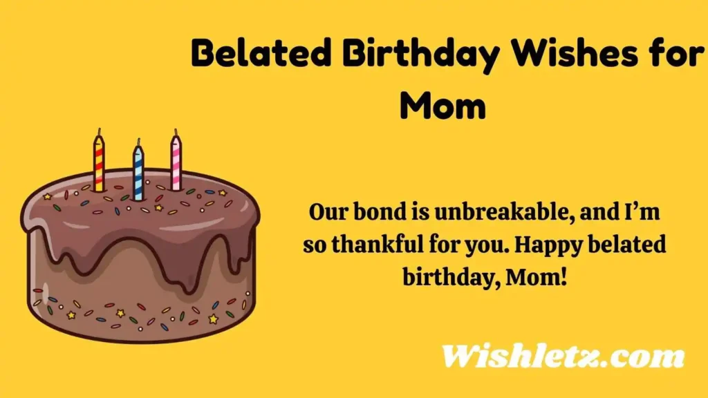 Belated Birthday Wishes for Mom