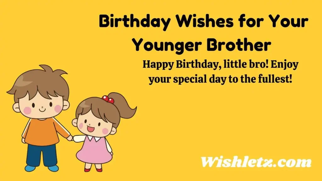 Birthday Wishes for Your Younger Brother