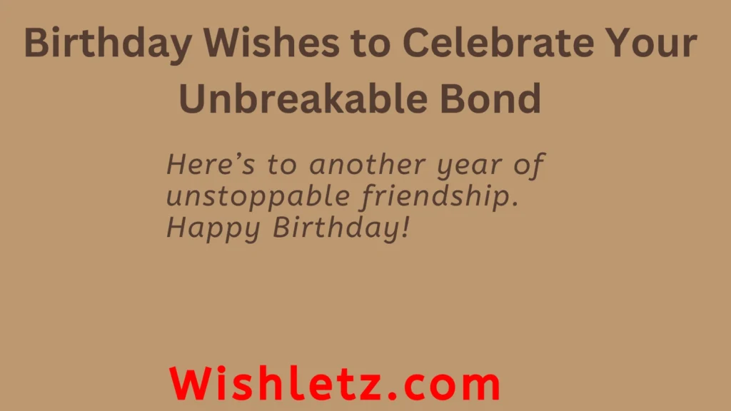 Birthday Wishes to Celebrate Your Unbreakable Bond