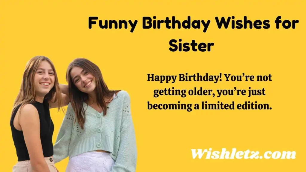 Funny Birthday Wishes for Sister