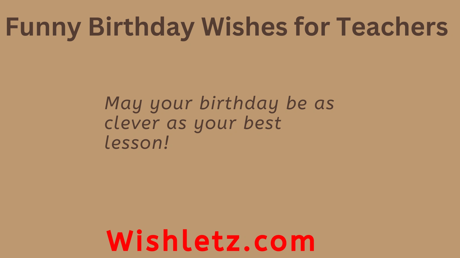 Funny Birthday Wishes for Teachers