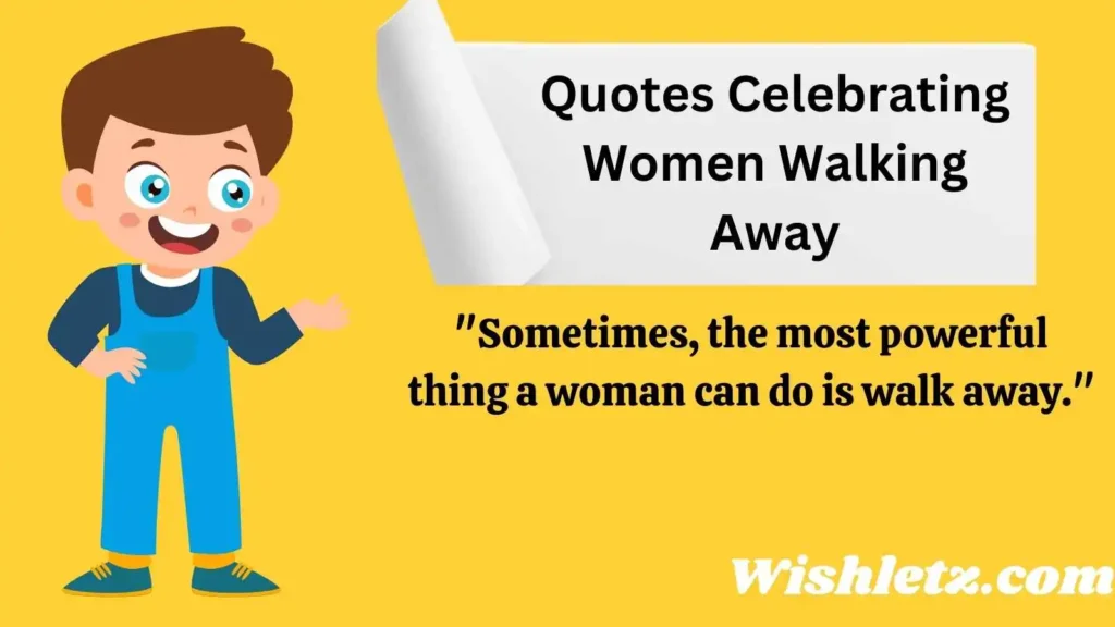 Quotes Celebrating Women Walking Away