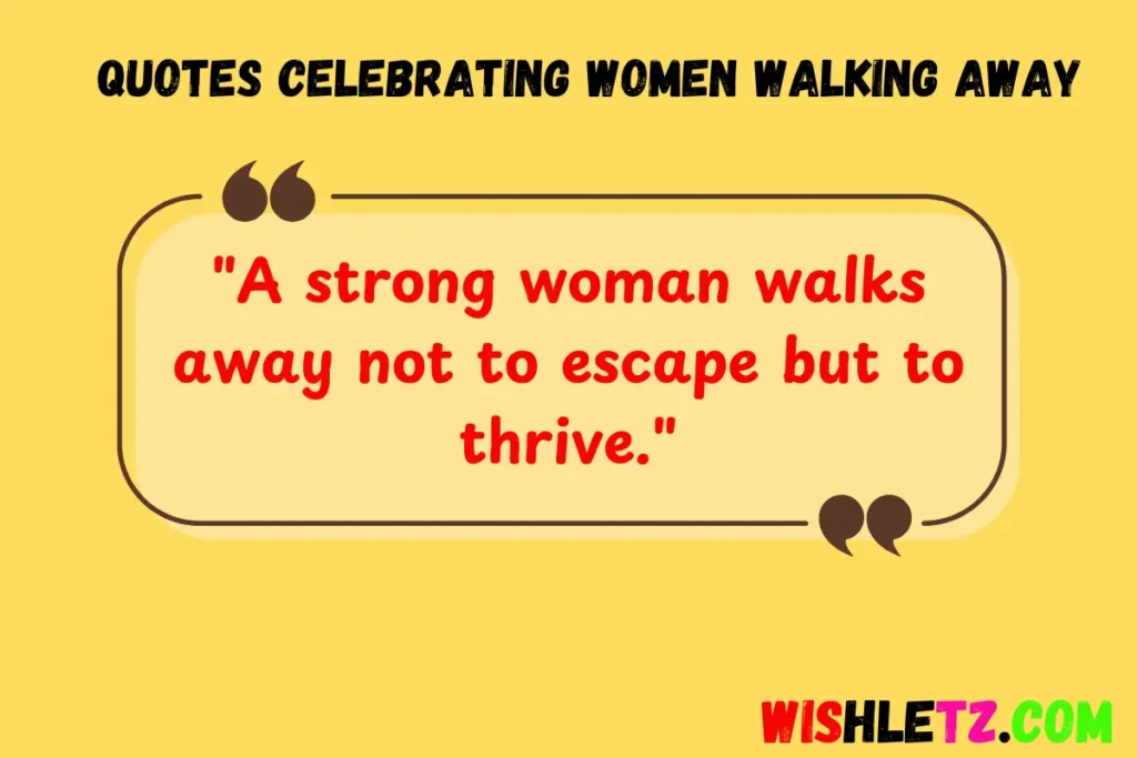 Quotes Celebrating Women Walking Away
