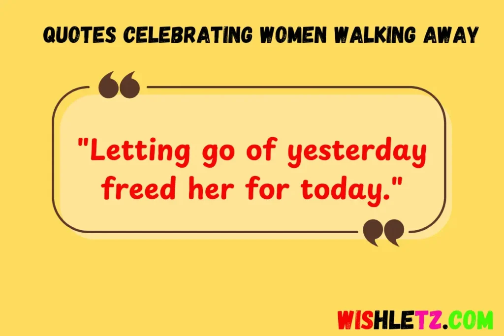 Quotes Celebrating Women Walking Away