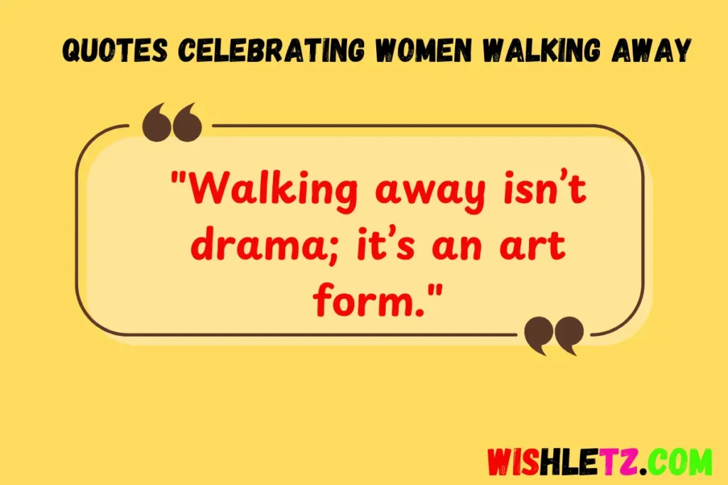 Quotes Celebrating Women Walking Away