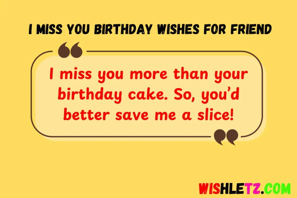 I Miss You Birthday Wishes for Friend