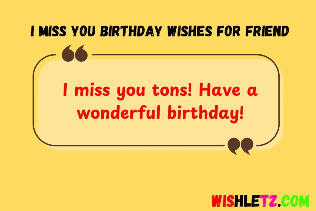 I Miss You Birthday Wishes for Friend