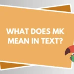 What Does MK Mean in Text